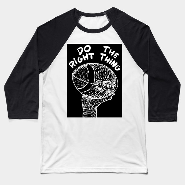 DO THE RIGHT THING Baseball T-Shirt by lautir